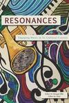 Resonances: Engaging Music in its Cultural Context by Esther Morgan-Ellis, Rebecca Johnston, Arielle Crumley, Alexandra Dunbar, Louis Hajosy, David Peoples, Serena Scibelli, Philip Snyder, Bart Walters, and Marie Graham