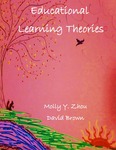 Educational Learning Theories: 2nd Edition by Molly Zhou and David Brown