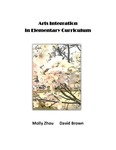 Arts Integration in Elementary Curriculum: 2nd Edition by Molly Zhou and David Brown