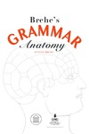 Brehe's Grammar Anatomy by Steven Brehe